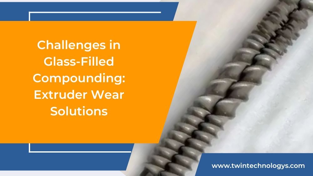 Challenges in Glass-Filled Compounding: Extruder Wear Solutions