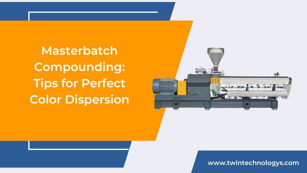 Masterbatch Compounding Tips for Perfect Color Dispersion